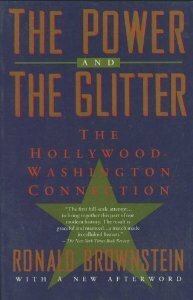 The Power and the Glitter: The Hollywood-Washington Connection by Ronald Brownstein