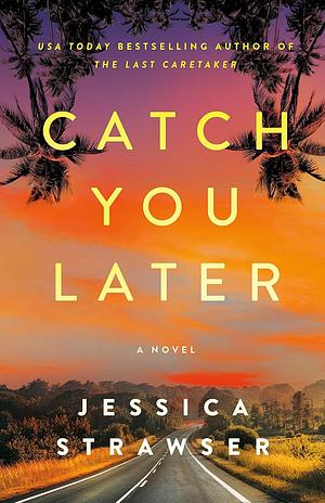 Catch You Later by Jessica Strawser, Jessica Strawser