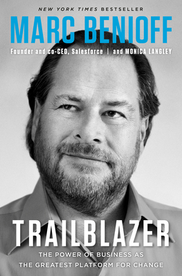 Trailblazer: The Power of Business as the Greatest Platform for Change by Monica Langley, Marc Benioff