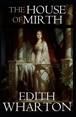 The House of Mirth Illustrated by Edith Wharton