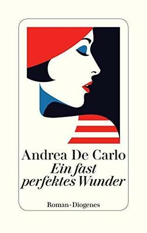 Ein fast perfektes Wunder by Andrea de Carlo