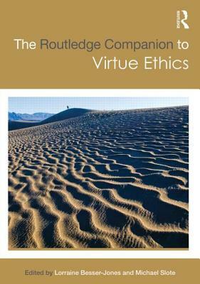 The Routledge Companion to Virtue Ethics by 