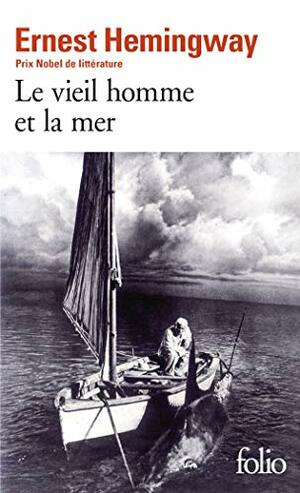 Le vieil homme et la mer by Ernest Hemingway