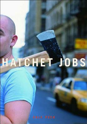 Hatchet Jobs: Writings on Contemporary Fiction by Dale Peck