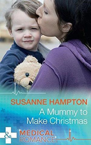 A Mummy To Make Christmas by Susanne Hampton, Susanne Hampton