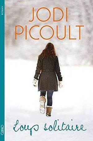 Loup solitaire by Jodi Picoult