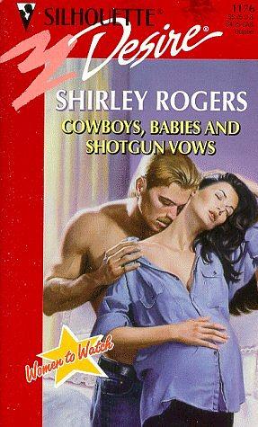 Cowboys, Babies And Shotgun Vows by Shirley Rogers