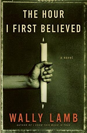 The Hour I First Believed by Wally Lamb