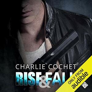 Rise & Fall by Charlie Cochet
