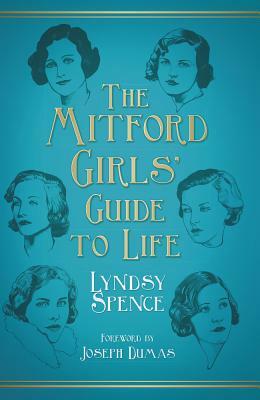 The Mitford Girls' Guide to Life by Joseph Dumas, Lyndsy Spence