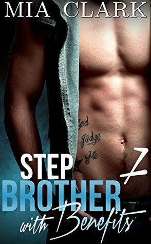 Stepbrother With Benefits 7 by Mia Clark