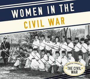 Women in the Civil War by Kari A. Cornell