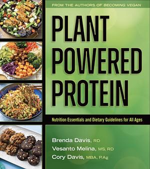 Plant-Powered Protein: Nutritional Essentials and Dietary Guidelines for All Ages by Cory Davis, Vesanto Melina, Brenda Davis