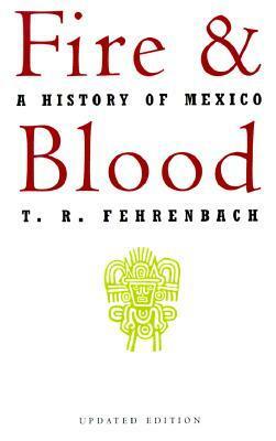 Fire and Blood: A History of Mexico by T.R. Fehrenbach