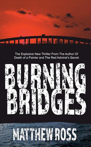 Burning Bridges by Matthew Ross, Matthew Ross