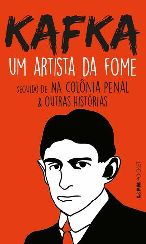 Artista da Fome, Um by Franz Kafka