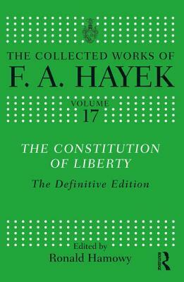 The Constitution of Liberty: The Definitive Edition by F.A. Hayek