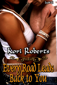 Every Road Leads Back to You by Kori Roberts