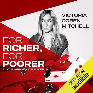 For Richer, For Poorer: A Love Affair with Poker by Victoria Coren