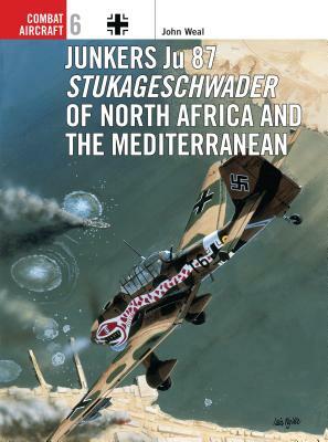 Junkers Ju 87 Stukageschwader of North Africa and the Mediterranean by John Weal