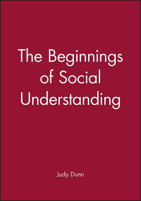 The Beginnings of Social Understanding by Judy Dunn