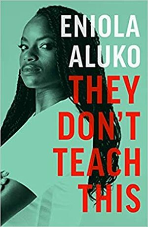 They Don't Teach This: Lessons From the Game of Life by Eniola Aluko