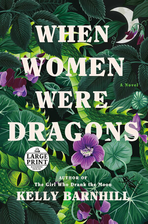 When Women Were Dragons by Kelly Barnhill