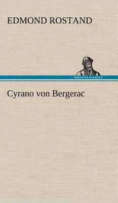 Cyrano Von Bergerac by Edmond Rostand