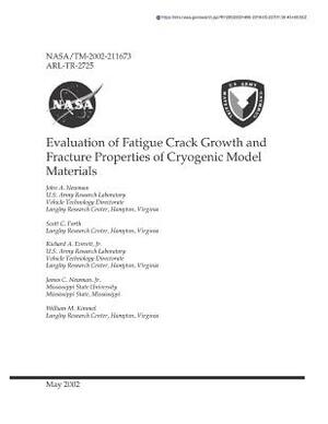 Evaluation of Fatigue Crack Growth and Fracture Properties of Cryogenic Model Materials by National Aeronautics and Space Adm Nasa