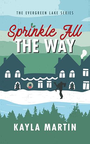 Sprinkle All The Way by Kayla Martin, Kayla Martin