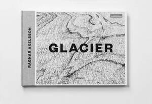 Glacier by Ragnar Axelsson