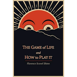 The Complete Works of Florence Scovel Shinn: The Game of Life and How to Play It, Your Word is Your Wand, The Secret Door to Success, The Power of the Spoken Word by Florence Scovel Shinn