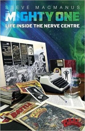 The Mighty One: My Life Inside the Nerve Centre by Steve MacManus