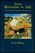 From Byzantium to Italy: Greek Studies in the Italian Renaissance by N.G. Wilson