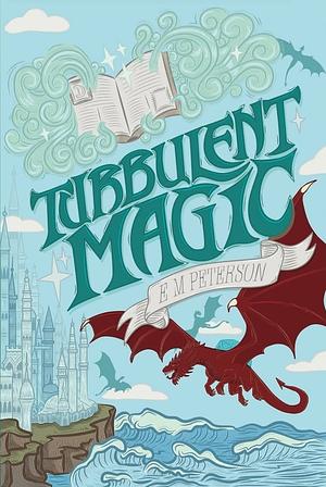 Turbulent Magic by E. M. Peterson