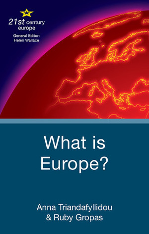 What is Europe? by Ruby Gropas, Anna Triandafyllidou