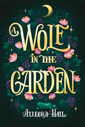 A Wolf in the Garden by Allegra Hall