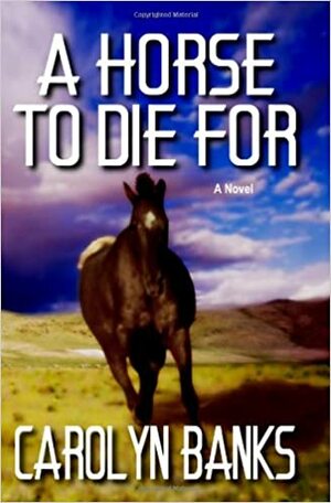 A Horse To Die For by Carolyn Banks