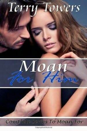 Moan for Him by Terry Towers