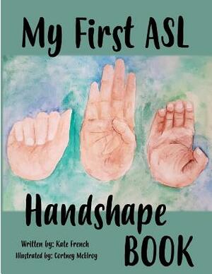 My First ASL Handshape Book by Kate French