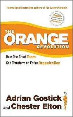 Orange Revolution by Chester Elton, Adrian Gostick, Adrian Gostick