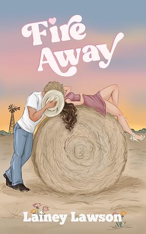 Fire Away by Lainey Lawson