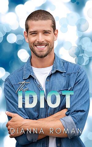 The Idiot by Dianna Roman