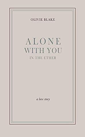 Alone With You in the Ether by Olivie Blake