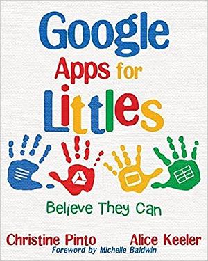 Google Apps for Littles: Believe They CAn by Christine Pinto, Christine Pinto