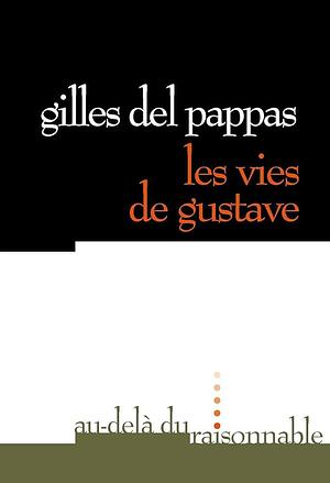 Les vies de Gustave: roman by Gilles Del Pappas