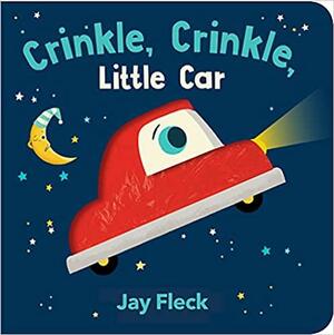 Crinkle, Crinkle, Little Car by Jay Fleck, Laurel Snyder