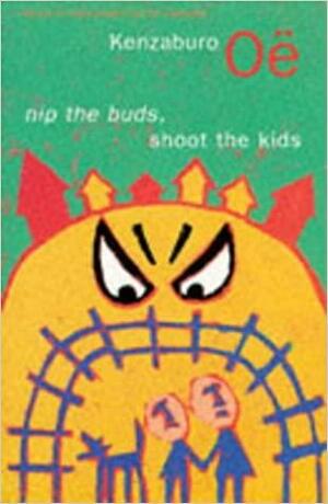 Nip the Buds, Shoot the Kids by Kenzaburō Ōe