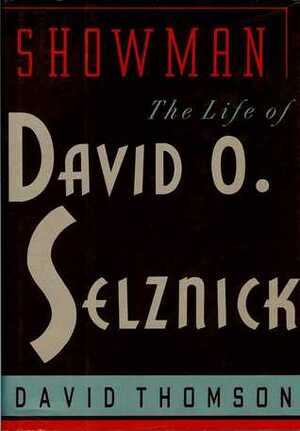 Showman the Life of David O Selznick by David Thomson