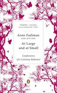 Reviews - At Large and at Small: Confessions of a Literary Hedonist ...